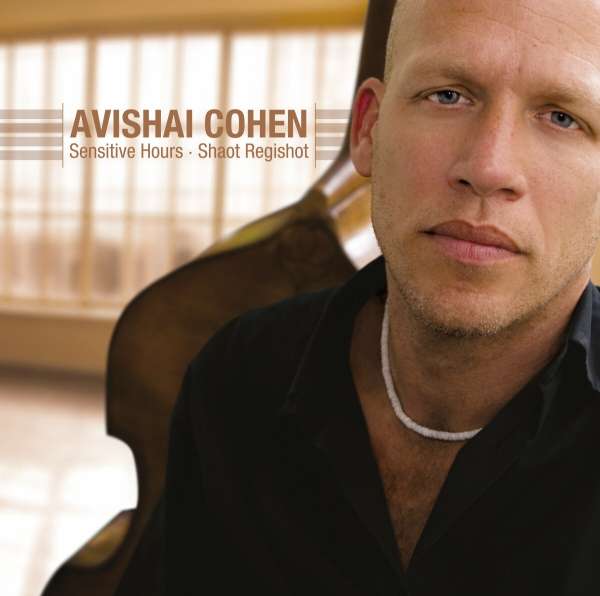 Sensitive Hours - Shaot Regishot (180g) - Avishai Cohen (Bass) - LP