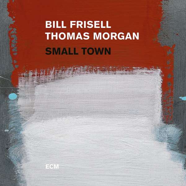 Small Town (180g) - Bill Frisell & Thomas Morgan - LP