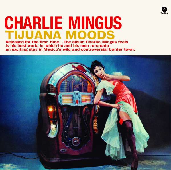 Tijuana Moods (remastered) (180g) (Limited Edition) (+ 1 Bonustrack) - Charles Mingus (1922-1979) - LP