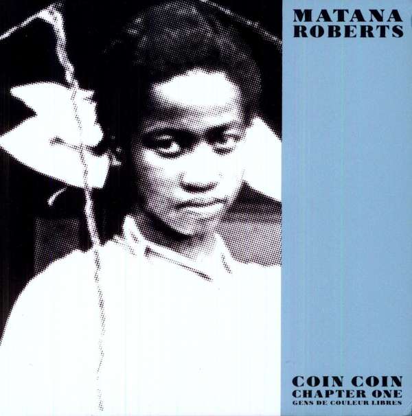 Coin Coin Chapter One: Gens De Couleur Libres - Matana Roberts - Single 10