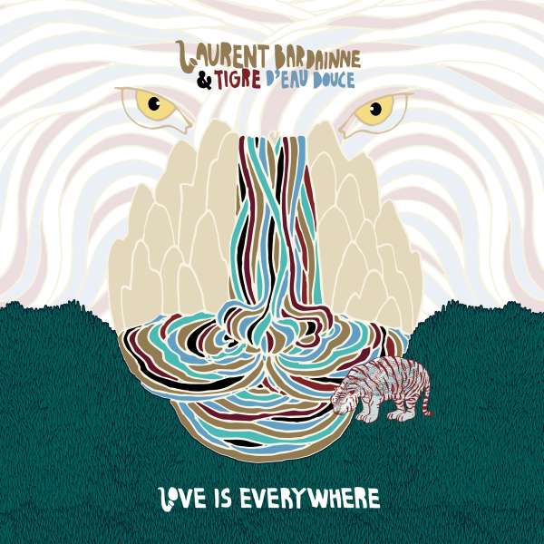 Love Is Everywhere (180g) - Laurent Bardainne & Tigre D'Eau Douce - LP