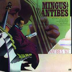 Mingus At Antibes (180g) - Charles Mingus (1922-1979) - LP