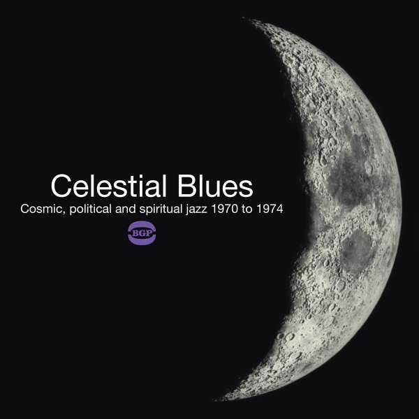 Celestial Blues: Cosmic, Political And Spiritual Jazz 1970 - 1974 -  - LP
