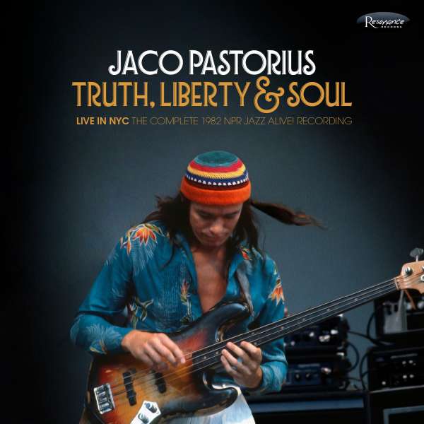 Truth, Liberty & Soul: Live In NYC (The Complete 1982 NPR Jazz Alive! Recording) (180g) (Limited Handnumbered Edition) - Jaco Pastorius (1951-1987) - LP