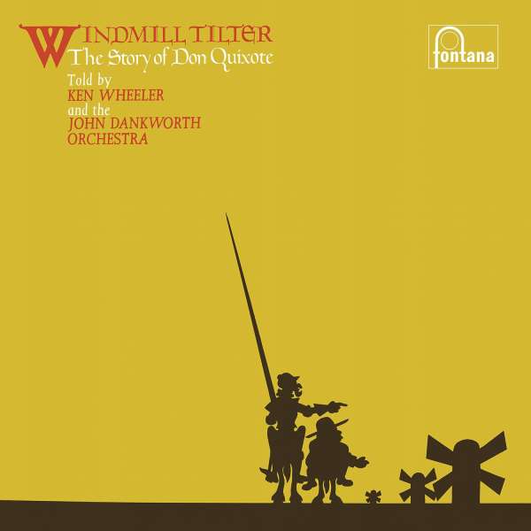 Windmill Tilter (The Story Of Don Quixote) (remastered) (180g) - Ken Wheeler & The John Dankworth Orchestra - LP