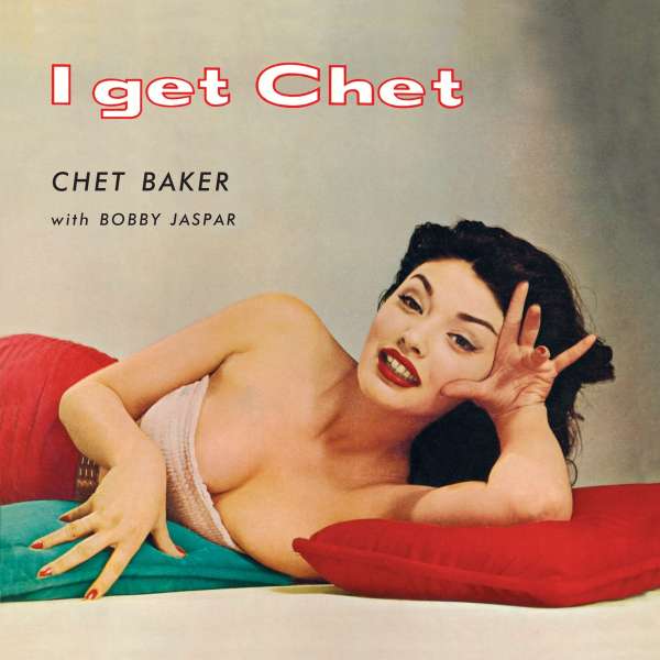I Get Chet +1 Bonus Track (180g) (Limited Edition) (Red Vinyl) - Chet Baker (1929-1988) - LP