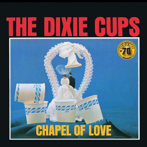 Chapel Of Love (Sun Records 70th / Remastered 2022) (mono) - The Dixie Cups - LP