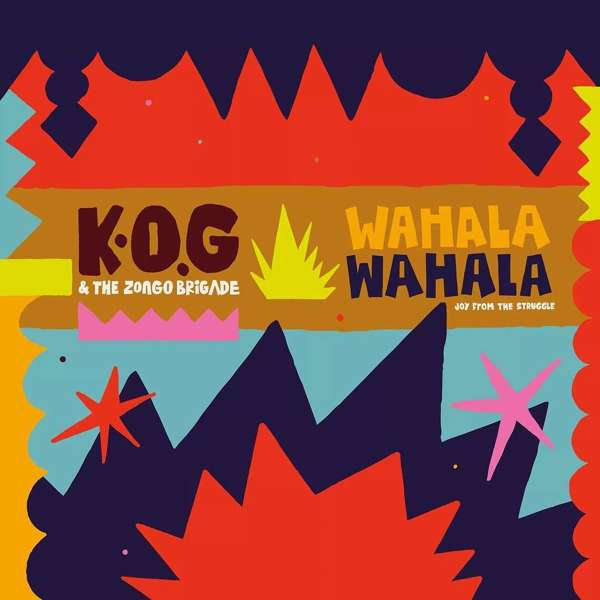 Wahala Wahala - K.O.G & The Zongo Brigade - LP