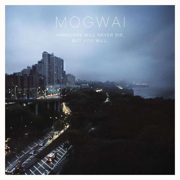 Hardcore Will Never Die, But You Will - Mogwai - LP