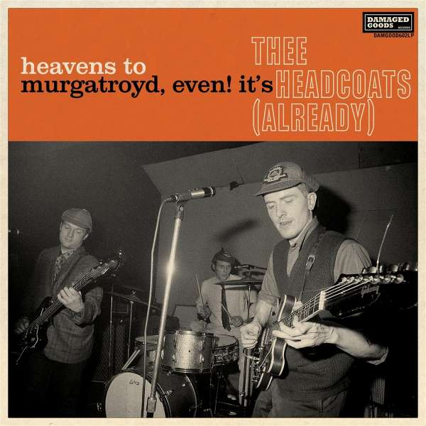 Heavens To Murgatroyd, Even! It's Thee Headcoats (Already) - Thee Headcoats - LP