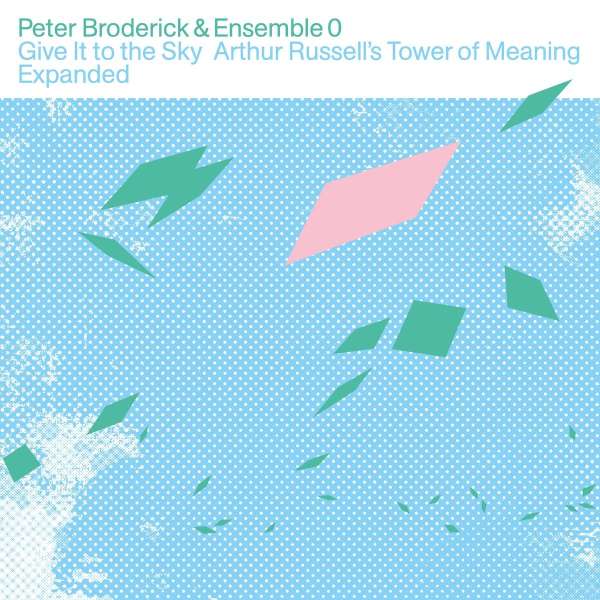 Give It To The Sky: Arthur Russell's Tower Of Meaning (Limited Edition) (Clear Vinyl) - Peter Broderick & Ensemble 0 - LP