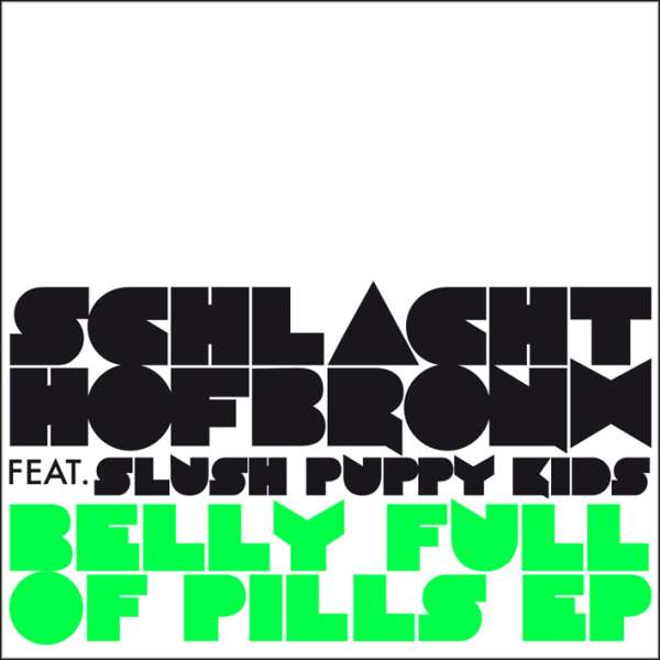 Belly Full Of Pills Ep - Schlachthofbronx - Single 12