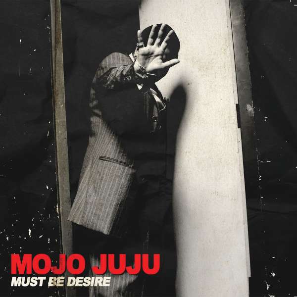 Must Be Desire / Psycho - Mojo Juju - Single 7