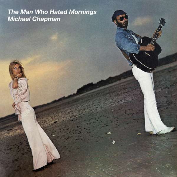 The Man Who Hated Mornings (180g) - Michael Chapman (1941-2021) - LP