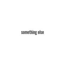 Something Else (Weißes Vinyl) (180g)