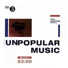 BBC Late Junction Sessions: Unpopular Music (180g) (45 RPM)