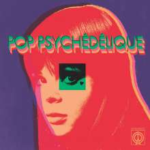 Pop Psychédélique (The Best Of French Psychedelic Pop 1964 - 2019)