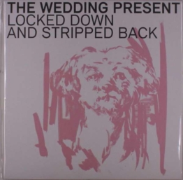 Locked Down And Stripped Back - The Wedding Present - LP - Front