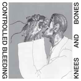 Knees & Bones (Reissue) (remastered) - Controlled Bleeding - LP - Front