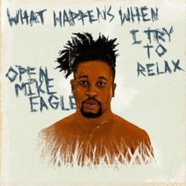 What Happens When I Try To Relax - Open Mike Eagle - LP - Front