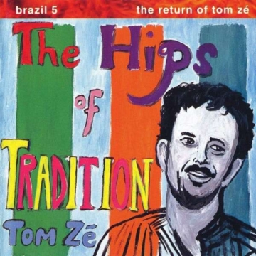 Brazil Classics 5: The Hips Of Tradition - The Return Of Tom Zé - Tom Zé - LP - Front