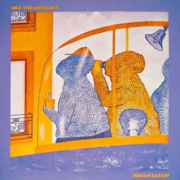 Human Safari (Limited Edition) (Orange Vinyl) - Ora The Molecule - LP - Front
