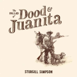 The Ballad Of Dood & Juanita - Sturgill Simpson - LP - Front