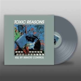 Kill By Remote Control (Grey Vinyl) - Toxic Reasons - LP - Front