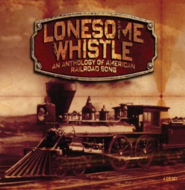 Lonesome Whistle: An Anthology Of American Railroad Song - Various Artists - CD - Front
