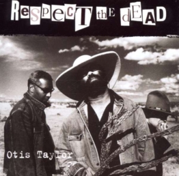 Respect The Dead - Otis Taylor - CD - Front