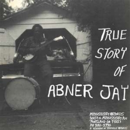 True Story Of Abner Jay - Abner Jay - LP - Front