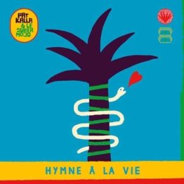 Hymne A La Vie - Pat Kalla & Le Super Mojo - LP - Front