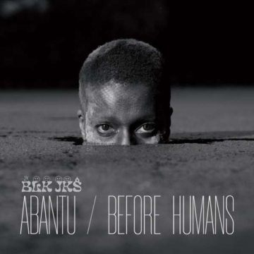 Abantu / Before Humans - BLK JKS - LP - Front