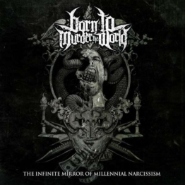 The Infinite Mirror Of Millennial Narcissism - Born To Murder The World - LP - Front