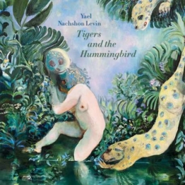 Tigers And Hummingbirds (180g) (Limited Handnumbered Edition) - Yael Nachshon Levin - LP - Front