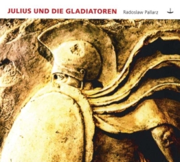 Julius und die Gladiatoren - Radoslaw Pallarz - CD - Front
