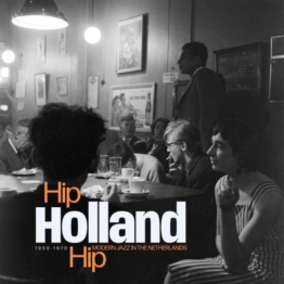 Hip Holland Hip: Modern Jazz In The Netherlands 1950 - 1970 - Various Artists - LP - Front