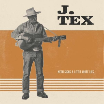 Neon Signs & Little White Lies (Orange Vinyl) - J. Tex - LP - Front