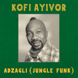 Adzagli: Jungle Funk (Re-Release) - Kofi Ayivor - Single 12" - Front