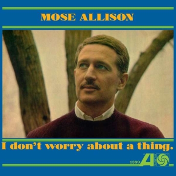 I Don't Worry About A Thing (Limited Edition) (Gold Vinyl) - Mose Allison (1927-2016) - LP - Front