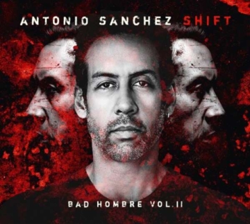 Shift (Bad Hombre Vol. II) (180g) - Antonio Sanchez - LP - Front