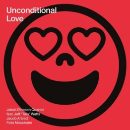 Unconditional Love - Jakob Dinesen Quartet Feat. Jeff "Tain" Watts - LP - Front