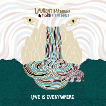 Love Is Everywhere (180g) - Laurent Bardainne & Tigre D'Eau Douce - LP - Front