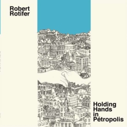 Holding Hands In Petropolis - Robert Rotifer - LP - Front