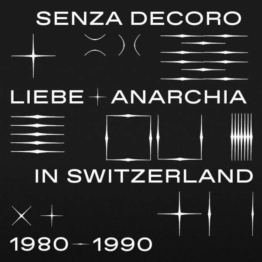 Senza Decoro: Liebe + Anarchia In Switzerland 1980 - Various Artists - LP - Front