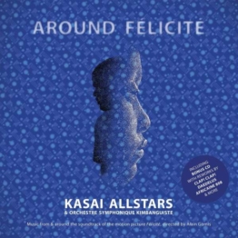 Around Felicite - Kasai Allstars & Orchestre Symphonique Kimbanguiste - LP - Front
